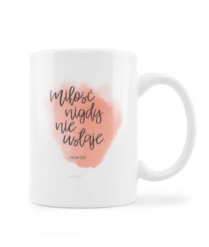 kubek miłość nigdy nie ustaje.jpgKubek „Miłość nigdy nie ustaje” – 1 Kor 13,8