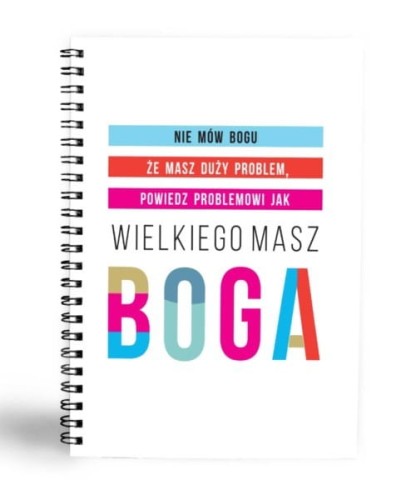 Moj-dziennik-Nie-mow-Bogu-26249.jpgMój Dziennik – Powiedz problemowi, jak wielkiego masz Boga