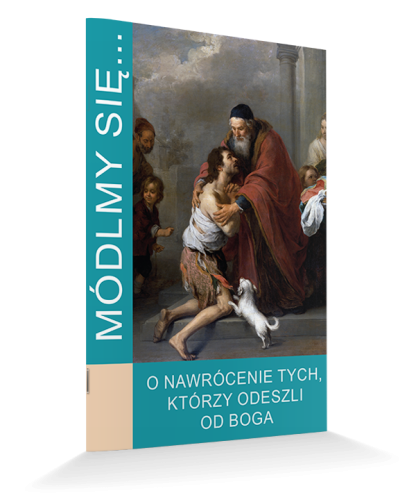 Módlmy się ... - O nawrócenie tych, którzy odeszli od Boga