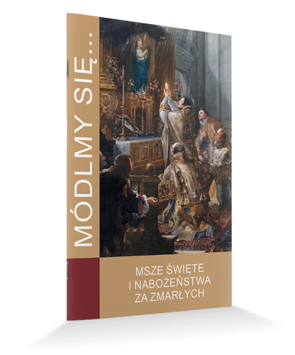 Módlmy się ... - Msze Święte i nabożeństwa za zmarłych
