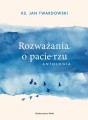 Rozważania o pacierzu Antologia. Ks. Jan Twardowski-2