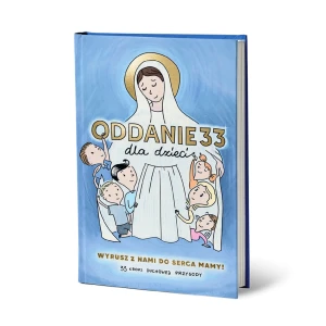 Oddanie33 dla dzieci - modlitwy, rozważania, duchowy przewodnik