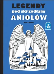 Legendy pod skrzydłami Aniołów