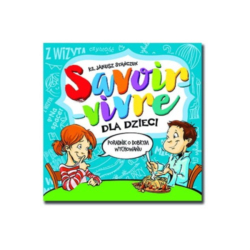 Savoir-vivre dla dzieci. Poradnik o dobrym wychowaniu-1