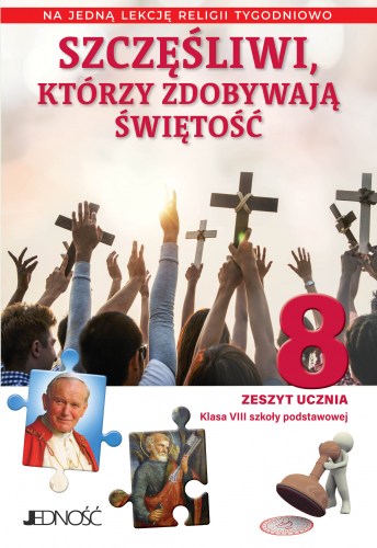 Szczęśliwi, którzy zdobywają świętość - zeszyt ćwiczeń klasa 8