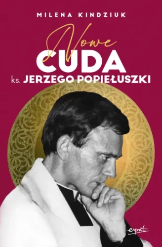 nowe cuda ks. Popiełuszki