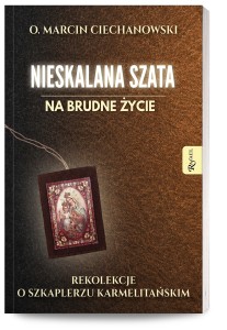 Nieskalana szata na brudne życie - szkaplerz karmelitański