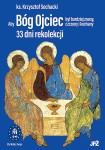 Aby Bóg Ojciec był bardziej znany, czczony i kochany. ks.Krzysztof Sochacki