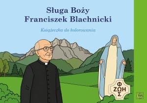 KOLOROWANKA - SŁUGA BOŻY FRANCISZEK BLACHNICKI.