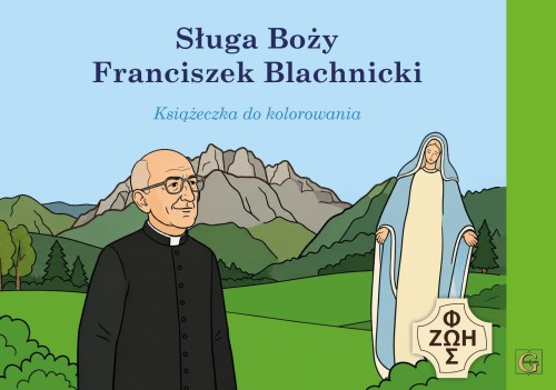 KOLOROWANKA - SŁUGA BOŻY FRANCISZEK BLACHNICKI.