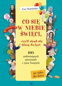 Co się w niebie święci, czyli skąd się biorą Święci. Ewa Skarżyńska