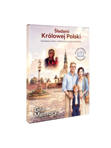 Memory „Śladami Królowej Polski” – Spotkanie Antka z Matką Bożą Częstochowską  Zabawa. Edukacja. Wiara.-1
