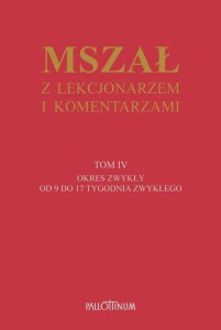 MSZAŁ Z LEKCJONARZEM I KOMENTARZAMI TOM IV OKRES ZWYKŁY OD 9 DO 17 TYGODNIA ZWYKŁEGO