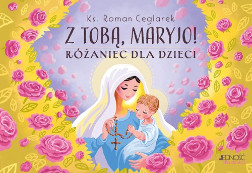 Z Tobą, Maryjo! Różaniec dla dzieci-1