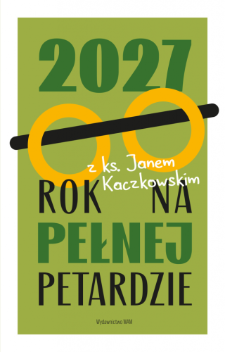 Rok na pełnej petardzie 2027 Kalendarz z ks. Janem Kaczkowskim-1
