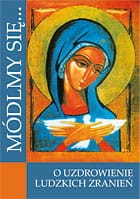 Módlmy się ... o Uzdrownie ludzkich zranień
