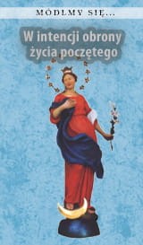 Módlmy się… W intencji obrony życia poczętego