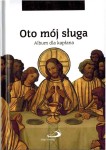 Oto mój sługa. Album dla kapłana