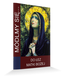 Módlmy się... Do łez Matki Bożej.