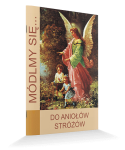 Módlmy się... Do Aniołów Stróżów