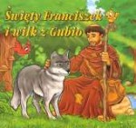 Święty Franciszek i wilk z Gubbio. Ewa Stadtmüller 