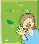 Ojcze nasz. Uczę się modlić.