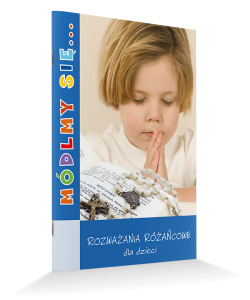 Módlmy się... Rozważania różańcowe dla dzieci