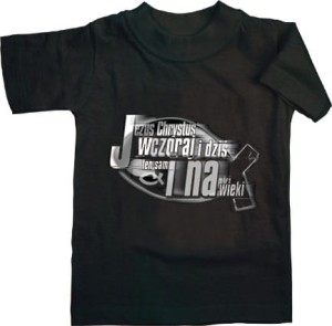 Koszulka z logo religijnym  " Jezus Chrystus wczoraj i dziś... "