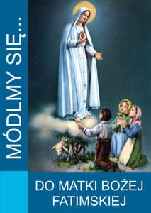 Módlmy się...Do Matki Bożej Fatimskiej