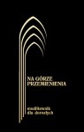  NA GÓRZE PRZEMIENIENIA. Modlitewnik dla dorosłych.