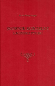 Słownik kościelny łacińsko - polski. Ks. dr Alojzy Jougan